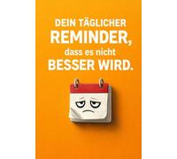 Dein täglicher Reminder, dass es nicht besser wird