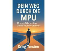 Dein Weg durch die MPU: 60 echte Fälle, ehrliche Antworten, neue Chancen