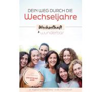 Dein Weg durch die Wechseljahre - wechselhaft & wunderbar: Das umfassende Nachschlagewerk