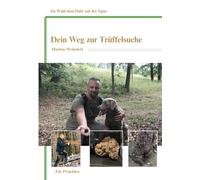 Dein Weg zur Trüffelsuche: Im Wald dem Duft auf der Spur