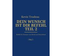 DEIN WUNSCH IST DIR BEFEHL TEIL 2: Enthält die Seminare von Zürich und Deutschland