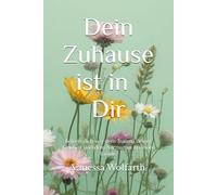 Dein Zuhause ist in Dir: Befreie dich von dem Trauma deiner Kindheit und dem Narzissmus in deiner Familie