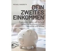 Dein zweites Einkommen: Praxisnahe Ideen, wie du Geld nebenbei verdienen kannst - online und offline
