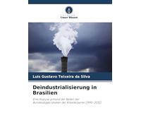 Deindustrialisierung in Brasilien: Eine Analyse anhand der Reden der Bundesabgeordneten der Arbeiterpartei (1990-2010)