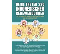 Deine ersten 220 indonesischen Redewendungen: Ein Leitfaden für indonesische Redewendungen und kulturelle Weisheit: indonesisch mit Leichtigkeit lernen für Anfänger, Erwachsene und Kinder