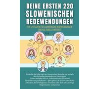 Deine ersten 220 slowenischen Redewendungen: Ein Leitfaden für slowenische Redewendungen und kulturelle Weisheit: slowenisch mit Leichtigkeit lernen für Anfänger, Erwachsene und Kinder