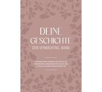 DEINE GESCHICHTE. DEIN ERBE, MAMA: Ein geführtes Tagebuch, um ihre Lebensgeschichte, Erinnerungen und Lektionen festzuhalten | Ein bedeutungsvolles ... Ruhestand oder jedem anderen Anlass