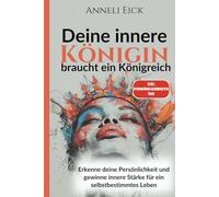 Deine innere Königin braucht ein Königreich: Erkenne deine Persönlichkeit und gewinne innere Stärke für ein selbstbestimmtes Leben