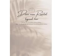 Deine neue Realität beginnt hier: Du bist der Erschaffer deines Lebens