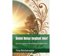 Deine Reise beginnt hier!: Der erste Schritt ist der wichtigste auf deiner Reise.
