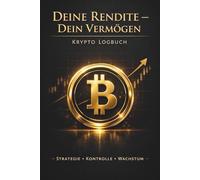 Deine Rendite - Dein Vermögen | Krypto Logbuch: Investieren mit System - Bitcoin, Altcoins & Trading