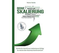 DEINE SKALIERUNG: Schritt für Schritt zum skalierbaren Erfolg: So wächst dein Business kontinuierlich!