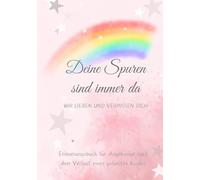 Deine Spuren sind immer da - Erinnerungsbuch für Angehörige nach Verlust eines geliebten Kindes (rosa): Ausfüllbuch für Eltern nach Tod des Kindes | ... | Trauer bewältigen und Erinnerungen schaffen