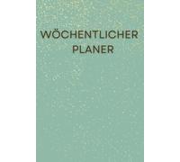 Deine Woche, dein Plan - Der flexible Wochenplaner ohne Datum: A5 Jahresplaner für 52 Wochen mit To-Do-Liste, Notizen & Wochenübersicht - starte wann du willst!