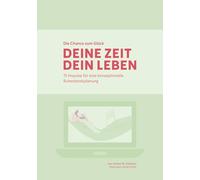 Deine Zeit, dein Leben: 15 Impulse für eine konzeptionelle Ruhestandsplanung