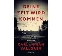 Deine Zeit wird kommen: Thriller | Ein Mord in Süd-Schweden, zwei Ermittler mit düsterer Vergangenheit und eine verschwundene Tochter
