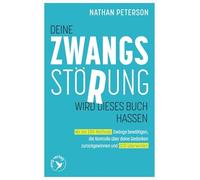 Deine Zwangsstörung wird dieses Buch hassen: Mit der ERP-Methode Zwänge bewältigen, die Kontrolle über deine Gedanken zurückgewinnen und OCD überwinden | YouTuber ocdandanxiety