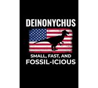 Deinonychus - Small, Fast, and Fossil-icious: American Flag Dinosaur Fossil Notebook - Funny Journal for Writing Notes, Paleontology & Science Lovers, College Ruled Lined Paper