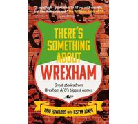 Deio Edwards Iestyn Jones There's Something About Wrexham (Tascabile)