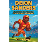 Deion Sanders Biography: An Inspiring Two-Sport Legend Story in Football and Baseball - A Motivational Journey of Success and Greatness for Young Readers