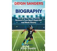 DEION SANDERS BIOGRAPHY: How One Boy from Florida Became a Two-Sport Superstar and Made History
