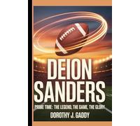 Deion Sanders: Prime Time,the legend,the game,the glory