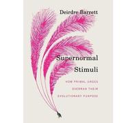 Deirdre Barrett Supernormal Stimuli (Copertina rigida)