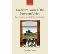 Deirdre Curtin Executive Power of the European Union (Tascabile)