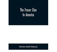 Deirdre Duff Johnson The Fraser Clan In America (Tascabile)