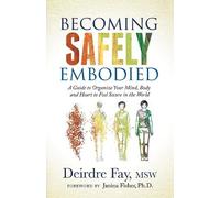 Deirdre Fay Becoming Safely Embodied (Tascabile)