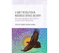 Deirdre Howard-Wagn A Quiet Revolution in Indigenous Service Delive (Tascabile)