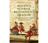 Deirdre Loughridge Haydn's Sunrise, Beethoven's Shadow (Copertina rigida)