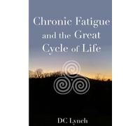 Deirdre Lynch Chronic Fatigue and the Great Cycle of Life (Tascabile)