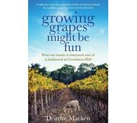 Deirdre Macken Growing Grapes Might be Fun (Tascabile)