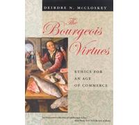 Deirdre N Mcclos The Bourgeois Virtues - Ethics for an Age of Comme (Tascabile)