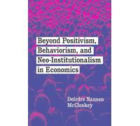 Deirdre Nansen Beyond Positivism, Behaviorism, and Neoinstitutional (Tascabile)