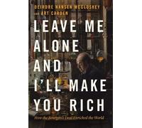 Deirdre Nansen McCloskey Art Leave Me Alone and I'll Make Yo (Copertina rigida)