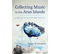 Deirdre Ní Chonghaile Collecting Music in the Aran Islands (Tascabile)