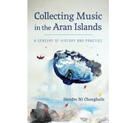 Deirdre Ní Chonghaile Collecting Music in the Aran Islands (Tascabile)