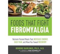Deirdre Rawlings Foods that Fight Fibromyalgia (Tascabile)