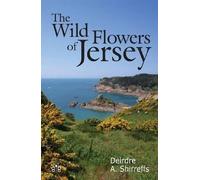 Deirdre Shirreffs The Wild Flowers of Jersey (Tascabile)