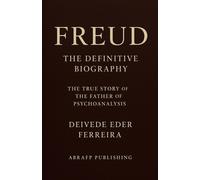 Deivede Eder Ferreira Freud - The Definitive Biography (Tascabile)