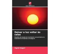 Deixar a luz voltar às celas: Desafios da terapia de movimento concentrativa no tratamento de doentes oncológicos
