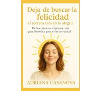 Deja de buscar la felicidad: el secreto está en la alegría