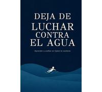 Deja de Luchar Contra el Agua: Aprender a confiar en Quien te sostiene