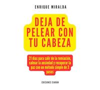 Deja de pelear con tu cabeza: 21 días para salir de la rumiación, calmar la ansiedad y recuperar la paz con un método simple de 3 pasos
