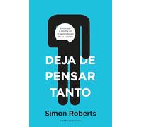 Deja de pensar tanto