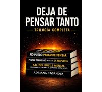Deja de pensar tanto: El sistema completo para recuperar el control de tus pensamientos: 4