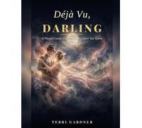 Déjà Vu, Darling: A Playful Guide to Finding the Lover You Knew in Another Life