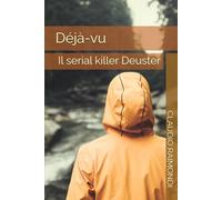 Déjà-vu: Il serial killer Deuster